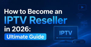 How to Become an IPTV Reseller