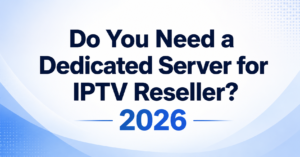 Dedicated Server for IPTV Reseller