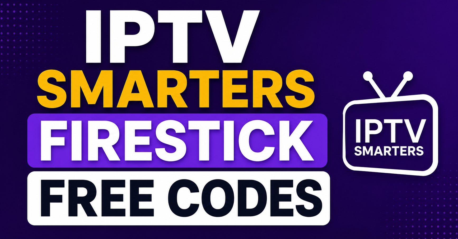 IPTV Smarters Firestick Free Codes