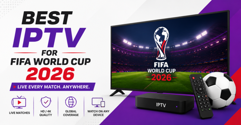 Best IPTV for FIFA World Cup 2026