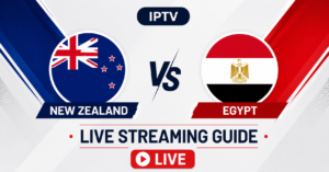 New Zealand vs Egypt Live Streaming Guide on IPTV