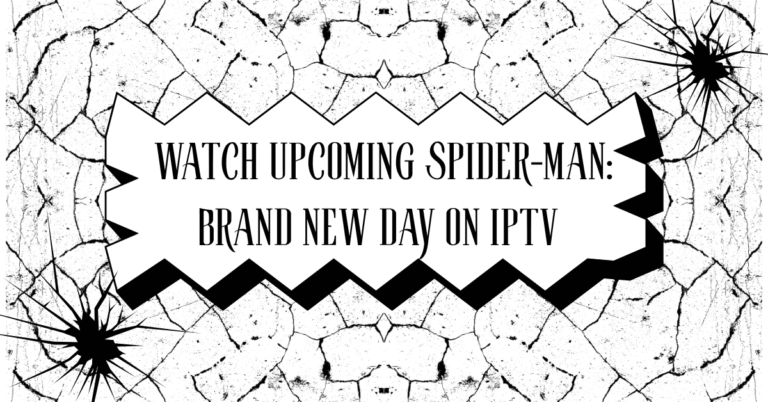 Watch Upcoming Spider-Man: Brand New Day on IPTV
