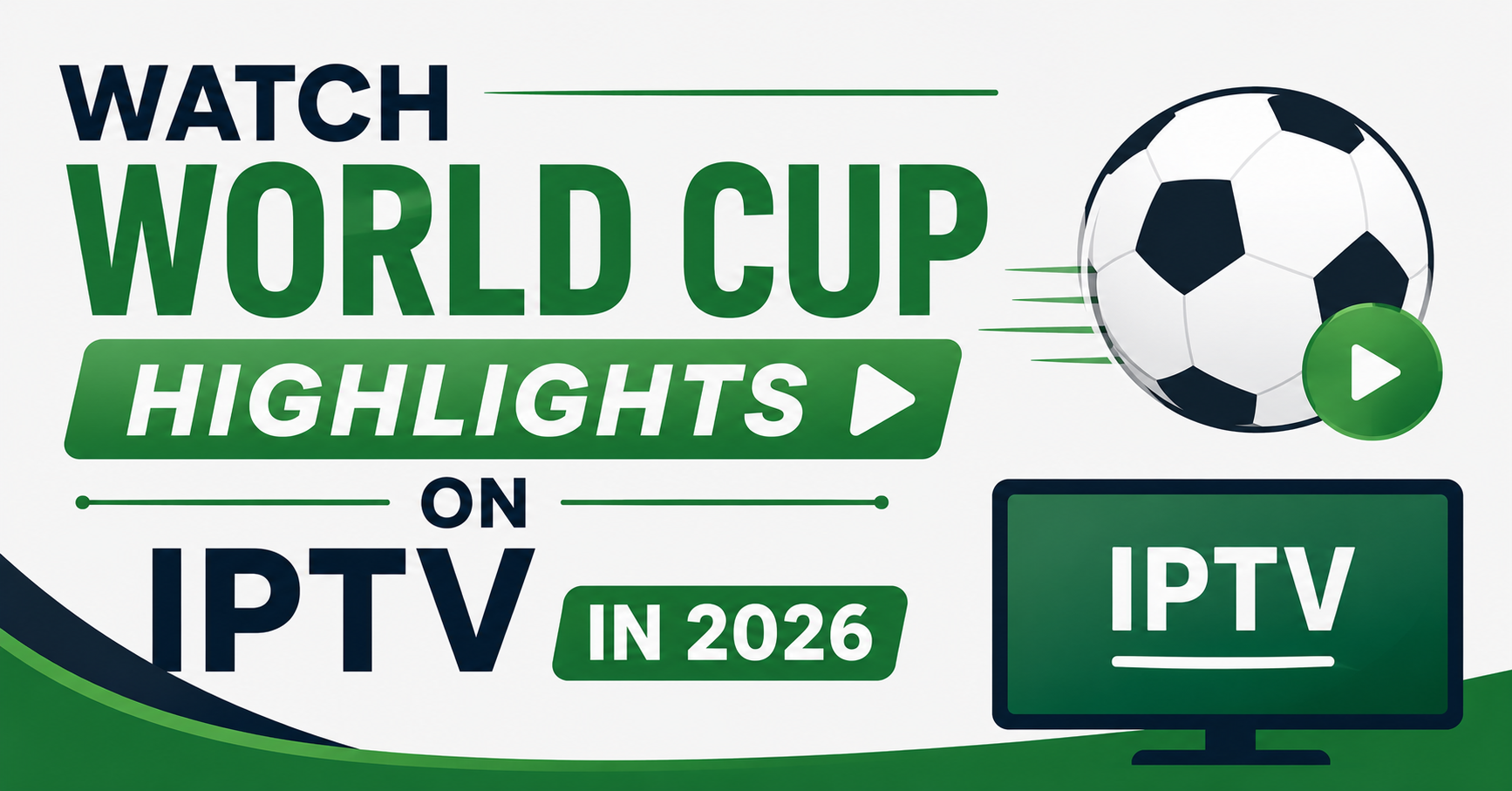 Watch World Cup Highlights on IPTV